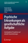 Psychische Erkrankungen als gesellschaftliche Aufgabe : Interdisziplinare Perspektiven auf aktuelle Herausforderungen - Book