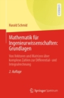 Mathematik fur Ingenieurwissenschaften: Grundlagen : Von Vektoren und Matrizen uber komplexe Zahlen zur Differential- und Integralrechnung - Book