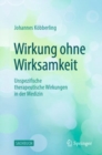 Wirkung ohne Wirksamkeit : Unspezifische therapeutische Wirkungen in der Medizin - Book