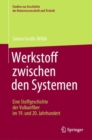 Werkstoff zwischen den Systemen - Eine Stoffgeschichte der Vulkanfiber im 19. und 20. Jahrhundert - Book