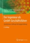 Der Ingenieur als GmbH-Geschaftsfuhrer : Grundwissen, Haftung, Vertragsgestaltung - Book