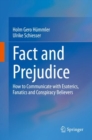 Fact and Prejudice : How to Communicate with Esoterics, Fanatics and Conspiracy Believers - Book