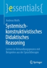 Systemisch-konstruktivistisches Didaktisches Reasoning : Lernen im Behandlungsprozess mit Beispielen aus der Sprachtherapie - Book