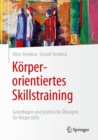 Korperorientiertes Skillstraining : Grundlagen und praktische Ubungen fur Korperskills - Book