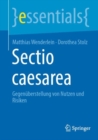 Sectio caesarea : Gegenuberstellung von Nutzen und Risiken - Book