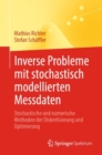 Inverse Probleme mit stochastisch modellierten Messdaten : Stochastische und numerische Methoden der Diskretisierung und Optimierung - Book