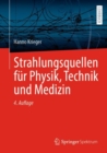 Strahlungsquellen fur Physik, Technik und Medizin - Book