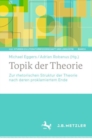 Topik der Theorie : Zur rhetorischen Struktur der Theorie nach deren proklamiertem Ende - Book