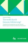 Tierwohl durch Genom-Editierung? : Tierethische Perspektiven auf die Genom-Editierung bei landwirtschaftlichen Nutztieren - Book