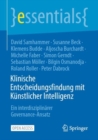 Klinische Entscheidungsfindung mit Kunstlicher Intelligenz : Ein interdisziplinarer Governance-Ansatz - Book