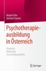 Psychotherapieausbildung in Osterreich : Uberblick  Methoden  Entscheidungshilfen - Book