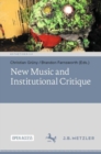 New Music and Institutional Critique - Book