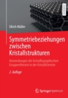 Symmetriebeziehungen zwischen Kristallstrukturen : Anwendungen der kristallographischen Gruppentheorie in der Kristallchemie - Book