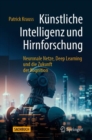 Kunstliche Intelligenz und Hirnforschung : Neuronale Netze, Deep Learning und die Zukunft der Kognition - Book
