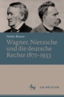 Wagner, Nietzsche und die deutsche Rechte 1871-1933 - Book