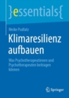 Klimaresilienz aufbauen : Was Psychotherapeutinnen und Psychotherapeuten beitragen konnen - Book