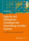 Logische und Methodische Grundlagen der Entwicklung verteilter Systeme : Unter Mitarbeit von Alexander Malkis - Book