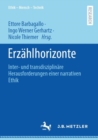 Erzahlhorizonte : Inter- und transdisziplinare Herausforderungen einer narrativen Ethik - Book