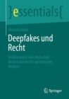 Deepfakes und Recht : Einfuhrung in den deutschen Rechtsrahmen fur synthetische Medien - Book
