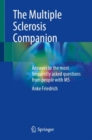 The Multiple Sclerosis Companion : Answers to the most frequently asked questions from people with MS - Book