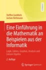 Eine Einfuhrung in die Mathematik an Beispielen aus der Informatik : Logik, Zahlen, Graphen, Analysis und Lineare Algebra - Book