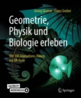 Geometrie, Physik und Biologie erleben : Mit 300 Animations-Videos via QR-Code - Book