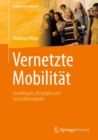 Vernetzte Mobilitat : Grundlagen, Konzepte und Geschaftsmodelle - Book