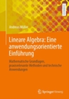Lineare Algebra: Eine anwendungsorientierte Einfuhrung : Mathematische Grundlagen, praxisrelevante Methoden und technische Anwendungen - Book