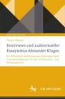 Interviews und audiovisueller Essayismus Alexander Kluges : Ein asthetisch-performatives Bildungsprojekt und seine Relevanz fur den Philosophie- und Ethikunterricht - Book
