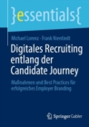 Digitales Recruiting entlang der Candidate Journey : Maßnahmen und Best Practices fur erfolgreiches Employer Branding - Book