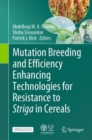 Mutation Breeding and Efficiency Enhancing Technologies for Resistance to Striga in Cereals - Book