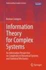 Information Theory for Complex Systems : An Information Perspective on Complexity in Dynamical Systems and Statistical Mechanics - Book