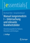 Manual Jungenmedizin I - Untersuchung und relevante Krankheitsbilder : Orientierungshilfe fur Padiater, Hausarzte und Urologen - Book