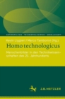 Homo technologicus : Menschenbilder in den Technikwissenschaften des 21. Jahrhunderts - Book