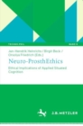 Neuro-ProsthEthics : Ethical Implications of Applied Situated Cognition - Book