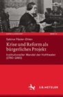 Krise und Reform als burgerliches Projekt : Institutioneller Wandel der Hoftheater (1780-1880) - Book