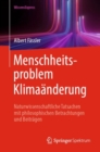 Menschheitsproblem Klimaanderung : Naturwissenschaftliche Tatsachen mit philosophischen Betrachtungen und Beitragen - Book