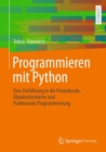 Programmieren mit Python : Eine Einfuhrung in die Prozedurale, Objektorientierte und Funktionale Programmierung - Book