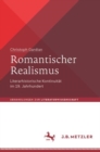 Romantischer Realismus : Literarhistorische Kontinuitat im 19. Jahrhundert - Book