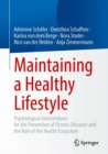 Maintaining a Healthy Lifestyle : Psychological Interventions for the Prevention of Chronic Diseases and the Role of the Health Ecosystem - Book