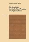 Die Simulation Kontinuierlicher Prozesse Mit Digitalrechnern : Eine Vergleichende Analyse Der Techniken Bei Der Digitalen Simulation Kontinuierlicher Prozesse - Book