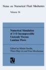 Numerical Simulation of 3-D Incompressible Unsteady Viscous Laminar Flows : A GAMM-Workshop - eBook