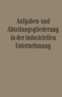 Aufgaben- Und Abteilungsgliederung in Der Industriellen Unternehmung - Book