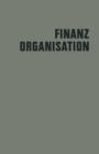 Finanzorganisation : Finanzielle Unternehmensfuhrung - Book