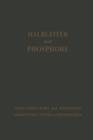Halbleiter Und Phosphore / Semiconductors and Phosphors / Semiconducteurs Et Phosphores : Vortrage Des Internationalen Kolloquiums 1956 "halbleiter Und Phosphore" in Garmisch-Partenkirchen - Book
