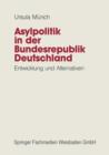 Asylpolitik in Der Bundesrepublik Deutschland : Entwicklung Und Alternativen - Book