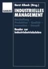 Industrielles Management : Beschaffung -- Produktion -- Qualitat -- Innovation -- Umwelt Reader Zur Industriebetriebslehre - Book
