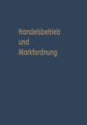 Handelsbetrieb Und Marktordnung : Festschrift Carl Ruberg Zum 70. Geburtstag - Book
