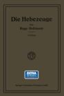 Die Hebezeuge : Berechnung Und Konstruktion Der Einzelteile, Flaschenzuge, Winden Und Krane - Book