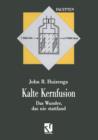 Kalte Kernfusion : Das Wunder, Das Nie Stattfand - Book